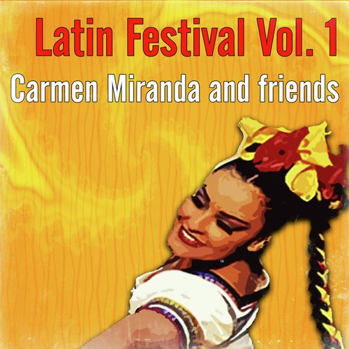 Latin Festival, Vol. 1 - Carmen Miranda and Friends