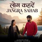 Log Kehve Jangra Sahab
