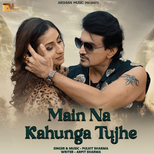 Main Na Kahunga Tujhe