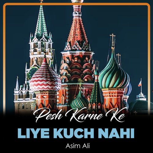Pesh Karne Ke Liye Kuch Nahi