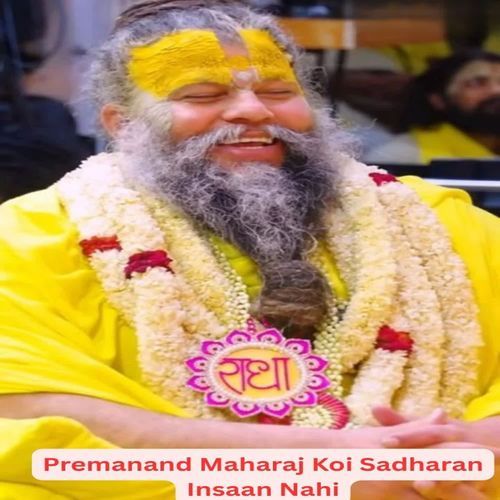 Premanand Maharaj Koi Sadharan Insaan Nahi