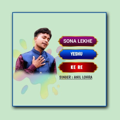 SONA LEKHE YESHU KE RE