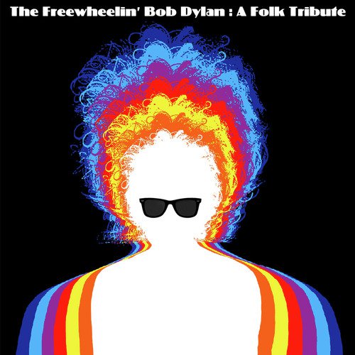 The Freewheelin' Bob Dylan: A Folk Tribute