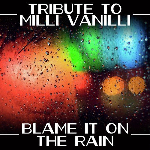 Tribute to Milli Vanilli - Blame It on the Rain