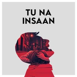 Tu Na Insaan-HhkpWARHfkU