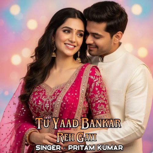 Tu Yaad Bankar Reh Gayi