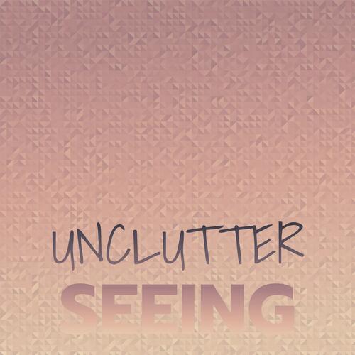 Unclutter Seeing