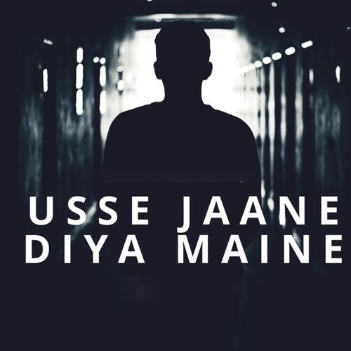 Usse Jaane Diya Maine