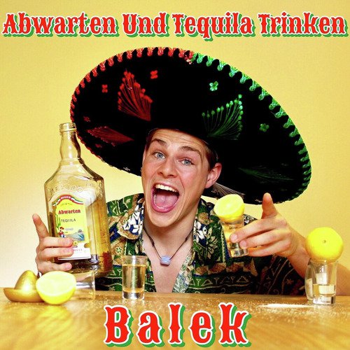 Abwarten Und Tequila Trinken