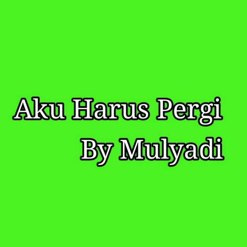Aku Harus Pergi