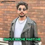 Bhole Nache Masti Me