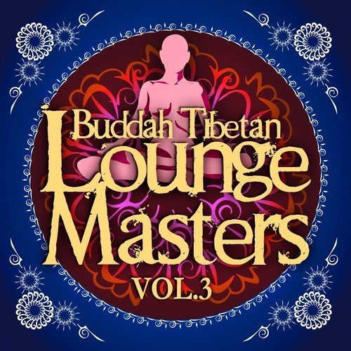 Buddah Tibetan Lounge Masters, Vol. 3 (Meditation and Relax Bar Chill Out)