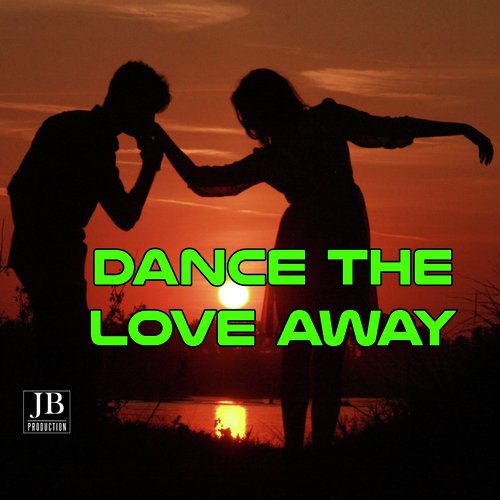 Dance The Love Away (Bachata Compilation)