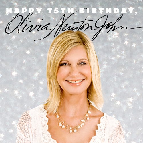 Happy 75th Birthday, Olivia Newton-John