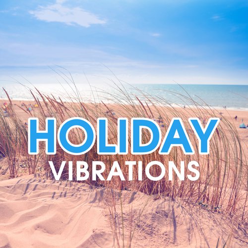 Holiday Vibrations – Ibiza 2017, Summer Sun, Relax, Tropical Lounge Music, Sexy Vibes