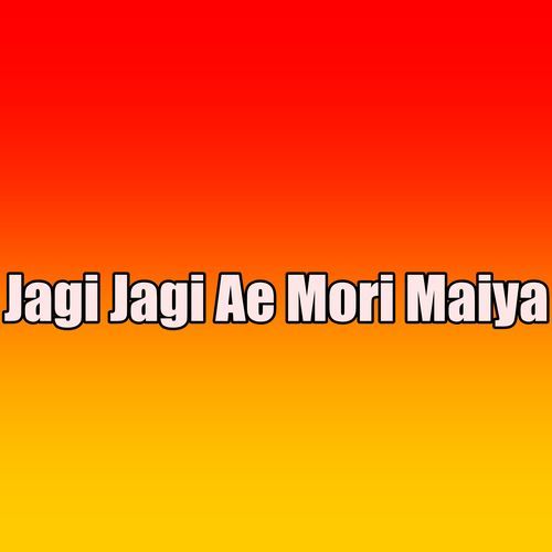 Jagi Jagi Ae Mori Maiya