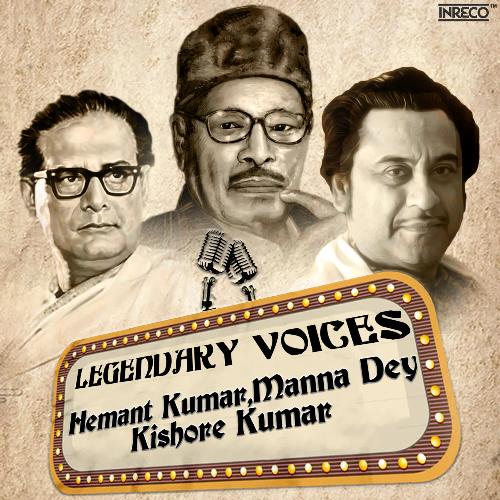 LEGENDARY VOICES - Hemant Kumar-Manna Dey-Kishore Kumar