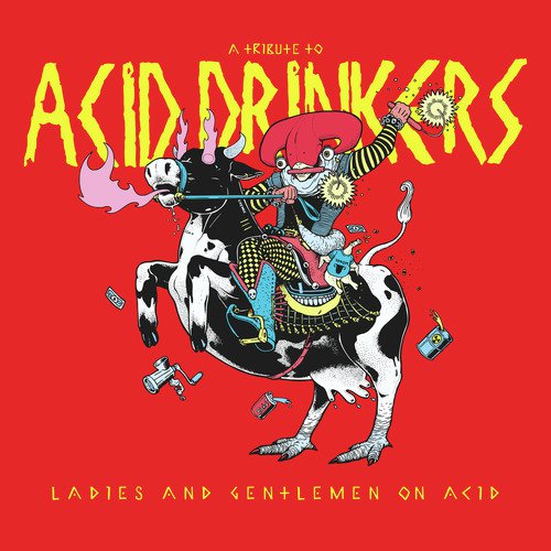 Ladies and Gentlemen on Acid (A Tribute to Acid Drinkers)