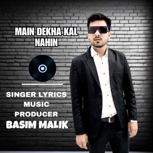 Main Dekha Kal Nahin