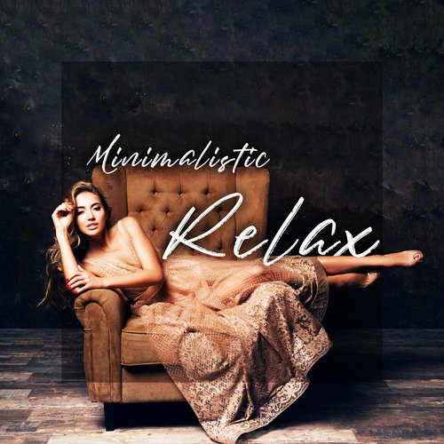 Minimalistic Relax: Chillout Music Mix to Loosen Up