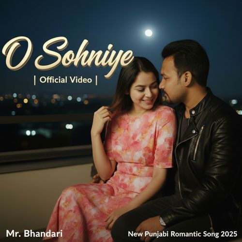 O Sohniye | MrBhandari | New Punjabi Romantic Song 2025
