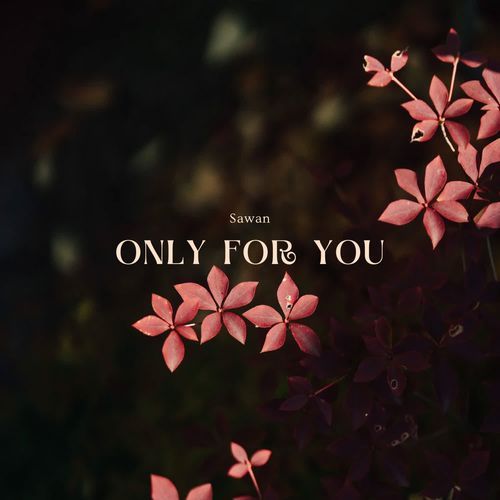 Only For You