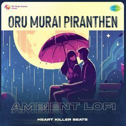 Oru Murai Piranthen - Ambient Lofi-AD8FAzBjAUs