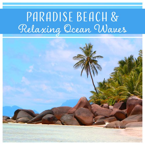 Paradise Beach & Relaxing Ocean Waves - Nature Sounds for Sleep, Meditation, Daydreaming, Zen, Singing Birds