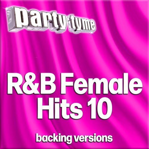 R&B Female Hits 10 - Party Tyme (Backing Versions)