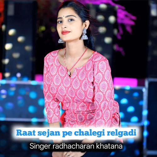 Raat sejan pe chalegi relgadi