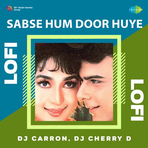 Sabse Hum Door Huye - Lofi