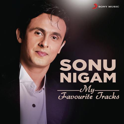 Sonu Nigam: My Favourite Tracks