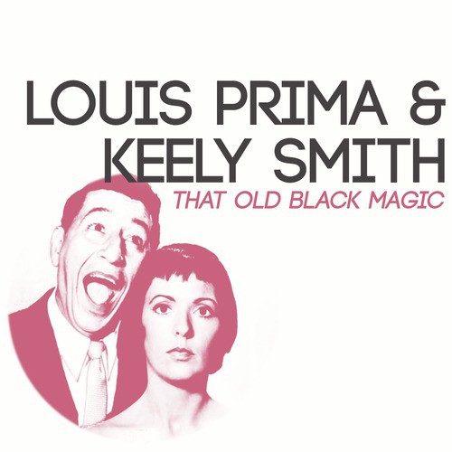 That Old Black Magic - song and lyrics by Louis Prima