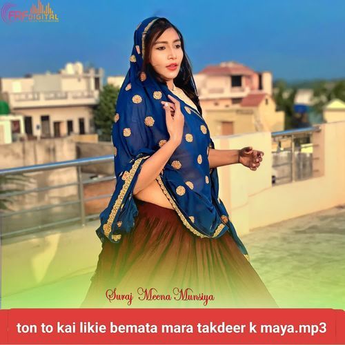 Ton To Kai Likie Bemata Mara Takdeer K Maya