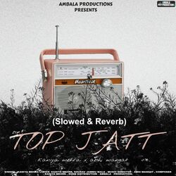 Top Jatt (Slowed &amp; Reverb)-SQc4Z0MCTWQ