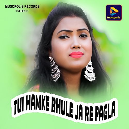 Tui Hamke Bhule Ja Re Pagla