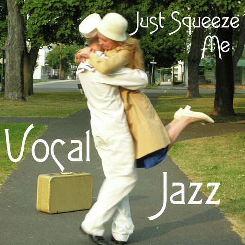 Vocal Jazz: Just Squeeze Me