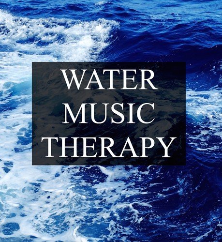 Water Music Therapy - Deeply Soothing Ambient Collection for Peace and Harmony and Better Mental Health, Stress Free Study and Meditation