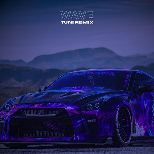 Wave (Tuni Remix) (Sped Up)