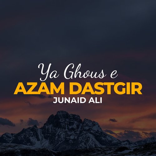Ya Ghous e Azam Dastgir
