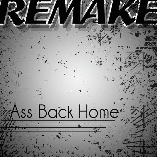 Ass Back Home (Gym Class Heroes feat. Neon Hitch Remake)