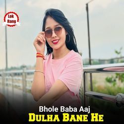 Bhole Baba Aaj Dulha Bane He