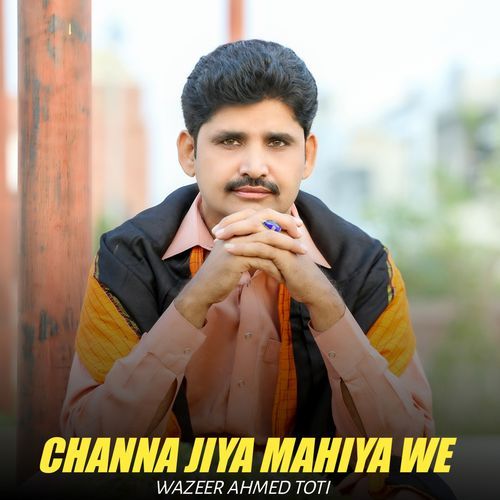 Channa Jiya Mahiya We