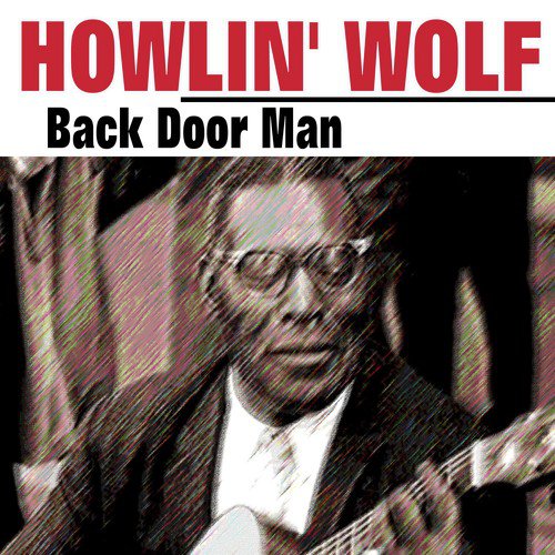 Back Door Man Lyrics Howlin Wolf Only On Jiosaavn