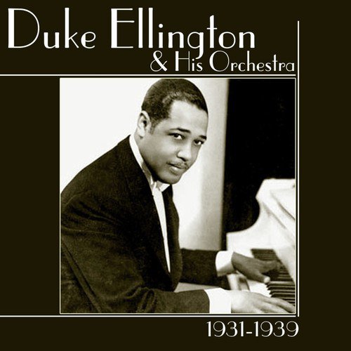 Duke Ellington And His Orchestra 1931-1939