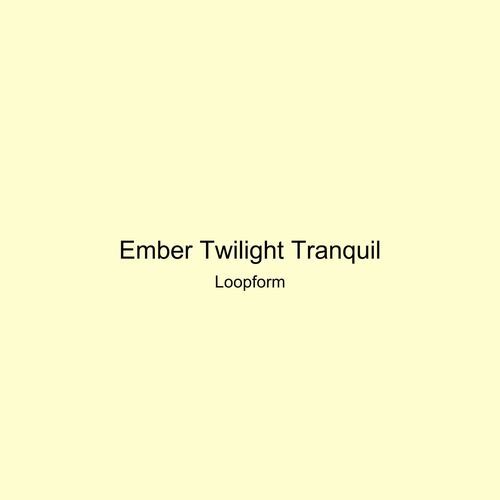 Ember Twilight Tranquil
