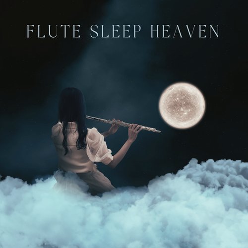Flute Sleep Heaven: Full Night of Calming Sounds