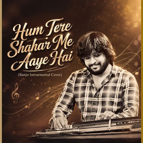 Hum Tere Shahar Me Aaye Hai (Banjo Intruemental Cover)