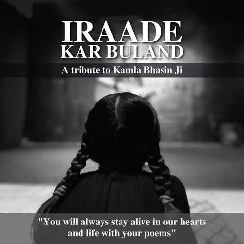 Iraade Kar Buland (A Tribute to Kamla Bhasin Ji)