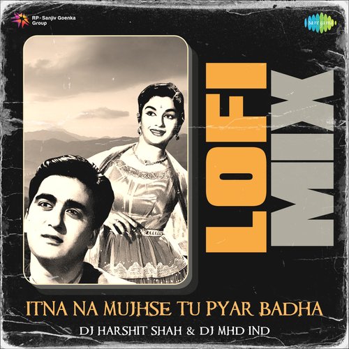 Itna Na Mujhse Tu Pyar Badha - Lofi Mix